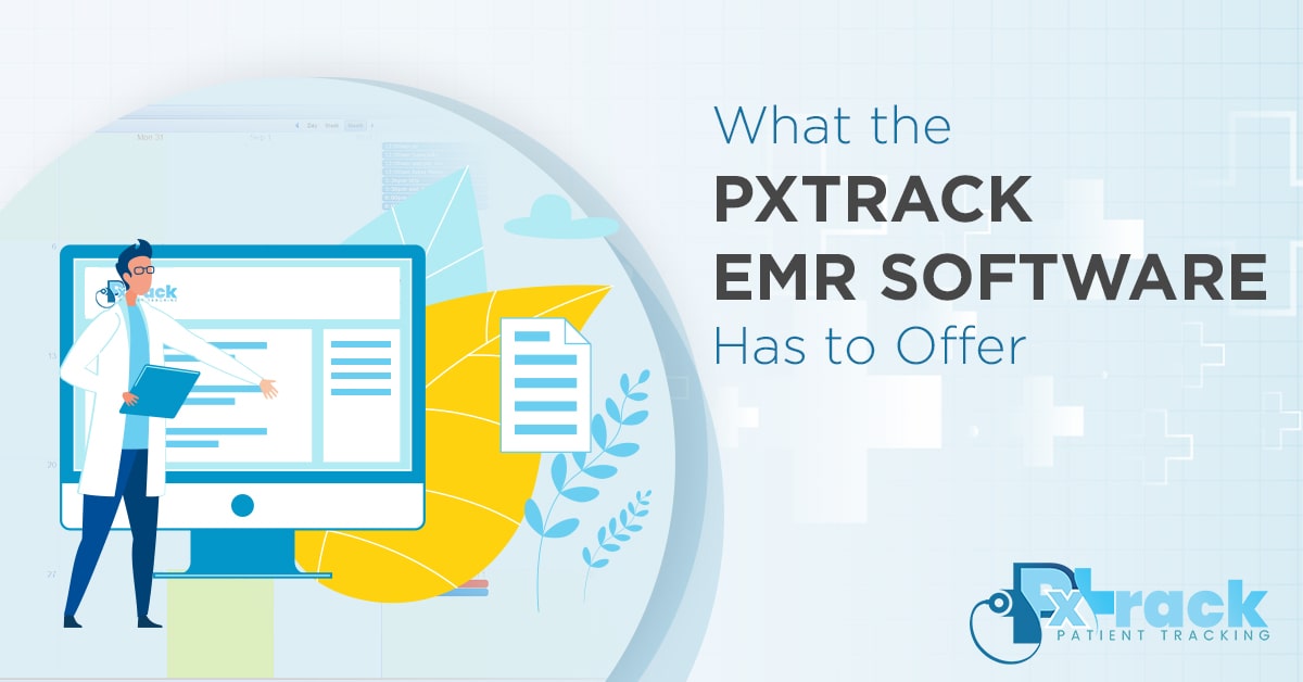 What the Pxtrack EMR Software Has To Offer