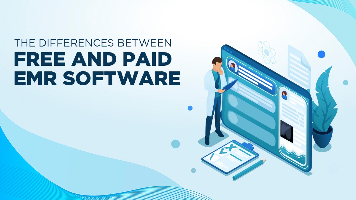 The Differences Between Free and Paid EMR Software