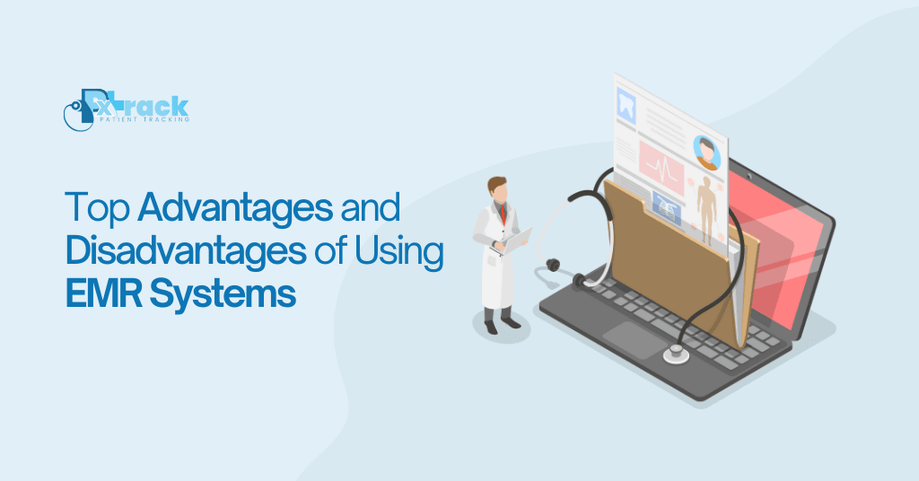 Top Advantages and Disadvantages of Using EMR Systems
