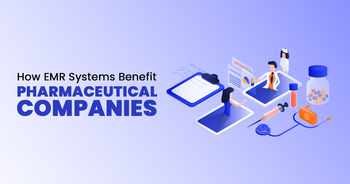 How EMR Systems Benefit Pharmaceutical Companies