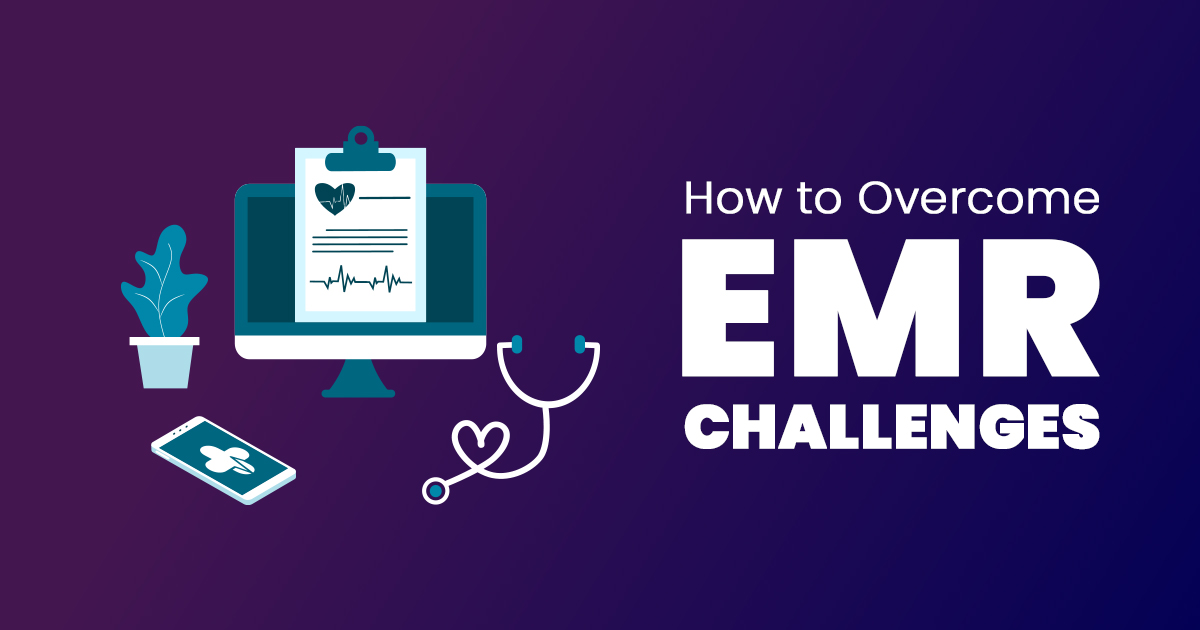 How to Overcome EMR Challenges