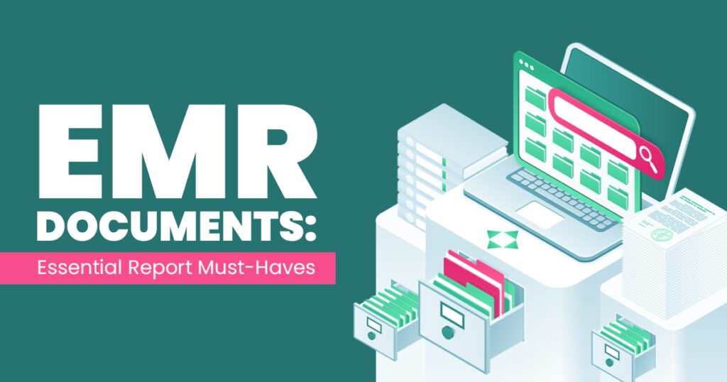 EMR Documents Essential Report Must Haves