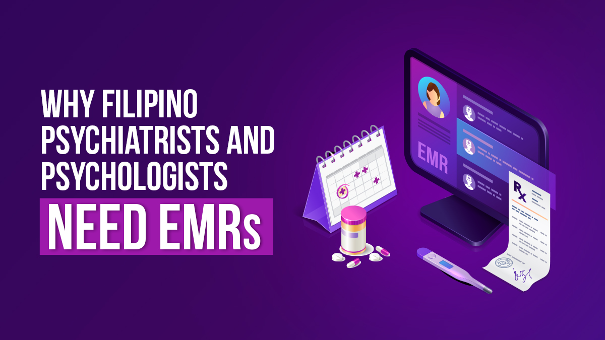 Why Filipino Psychiatrists and Psychologists Need EMRs