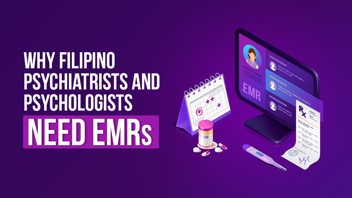 Why Filipino Psychiatrists and Psychologists Need EMRs PxTrack