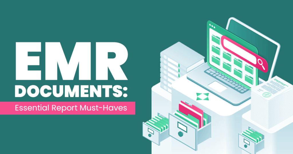 Emr documents essential reports must haves