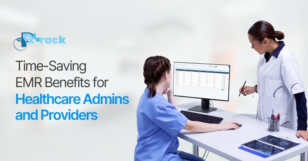 Time-Saving EMR Benefits for Healthcare Admins and Providers