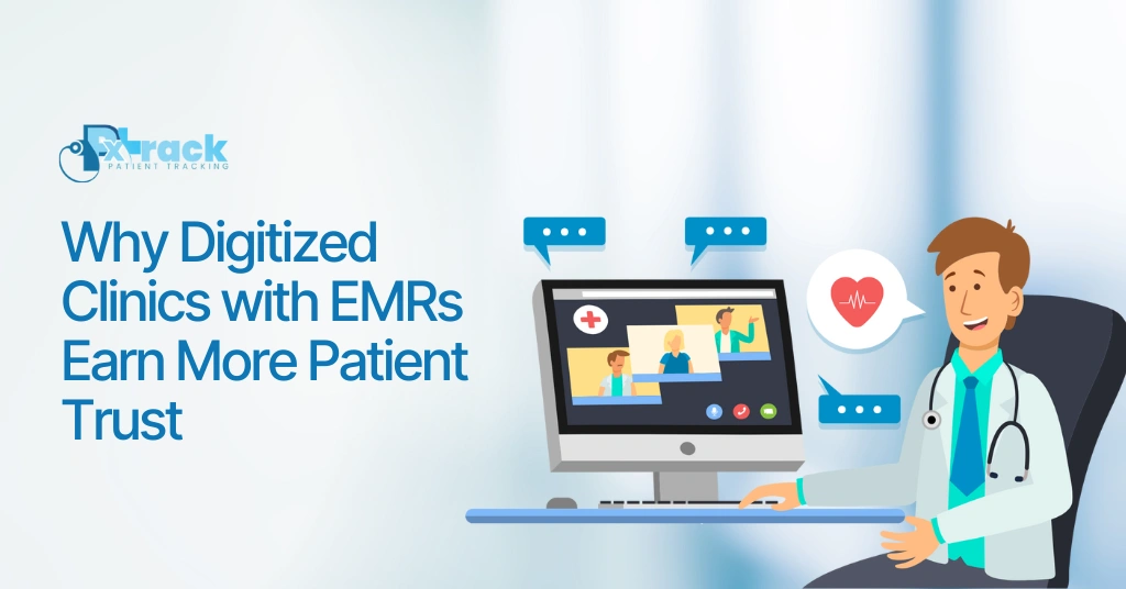 Why Digitized Clinics with EMRs Earn More Patient Trust