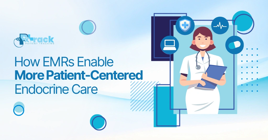 How EMRs Enable More Patient-Centered Endocrine Care